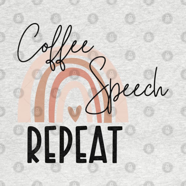 Funny Coffee Speech Repeat - Coffee Speech Therapy - Coffee SLP Sign by WassilArt